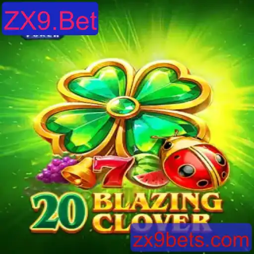 Descubra o Empolgante Jogo 20BlazingClover na ZX9.Bet